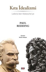 Paul Redding - Kıta İdealizmi - Leibniz'den Nietzsche'ye Paul Redding - Kıta İdealizmi - Leibniz'den Nietzsche'ye