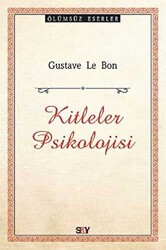 Gustave Le Bon - Kitleler Psikolojisi Gustave Le Bon - Kitleler Psikolojisi