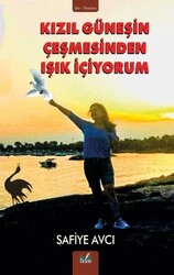 Safiye Avcı - Kızıl Güneşin Çeşmesinden Işık İçiyorum Safiye Avcı - Kızıl Güneşin Çeşmesinden Işık İçiyorum