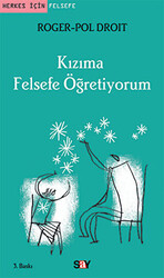 Roger-Pol Droit - Kızıma Felsefe Öğretiyorum Roger-Pol Droit - Kızıma Felsefe Öğretiyorum