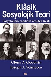 Glenn A. Goodwin , Joseph A. Scimecca - Klasik Sosyolojik Teori Glenn A. Goodwin , Joseph A. Scimecca - Klasik Sosyolojik Teori
