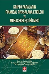 Cevdet Kızıl, Tunay Aslan, Gülay Selvi Hanişoğlu - Kripto Paraların Finansal Piyasalara Etkileri ve Muhasebeleştirilmesi Cevdet Kızıl, Tunay Aslan, Gülay Selvi Hanişoğlu - Kripto Paraların Finansal Piyasalara Etkileri ve Muhasebeleştirilmesi