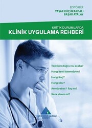 Başar Atalay , Yaşar Küçükardalı - Kritik Durumlarda Klinik Uygulama Rehberi Başar Atalay , Yaşar Küçükardalı - Kritik Durumlarda Klinik Uygulama Rehberi