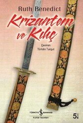 Ruth Benedict - Krizantem ve Kılıç Ruth Benedict - Krizantem ve Kılıç