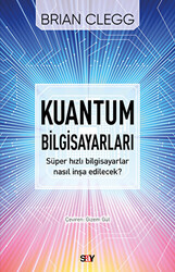 Brian Clegg - Kuantum Bilgisayarları Brian Clegg - Kuantum Bilgisayarları
