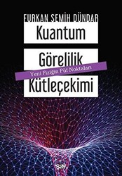 Furkan Semih Dündar - Kuantum Görelilik Kütleçekimi Furkan Semih Dündar - Kuantum Görelilik Kütleçekimi