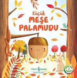 Melanie Joyce - Küçük Meşe Palamudu - Doğanın Eşsiz Hikayeleri 2 Melanie Joyce - Küçük Meşe Palamudu - Doğanın Eşsiz Hikayeleri 2