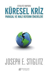 JOSEPH E. STIGLITZ - Küresel Kriz: Parasal ve Mali Reform Önerileri JOSEPH E. STIGLITZ - Küresel Kriz: Parasal ve Mali Reform Önerileri