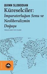 Küreselciler: İmparatorluğun Sonu ve Neoliberalizmin Doğuşu