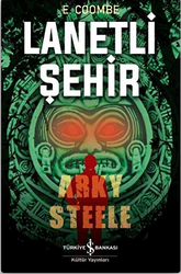 E. Coombe - Lanetli Şehir: Arky Steele E. Coombe - Lanetli Şehir: Arky Steele
