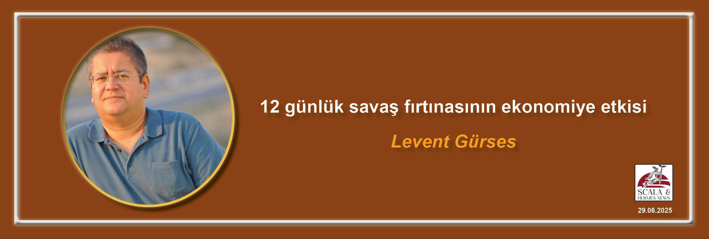 levent-gurses-12-gunluk-savas-firtinasinin-ekonomiye-etkisi