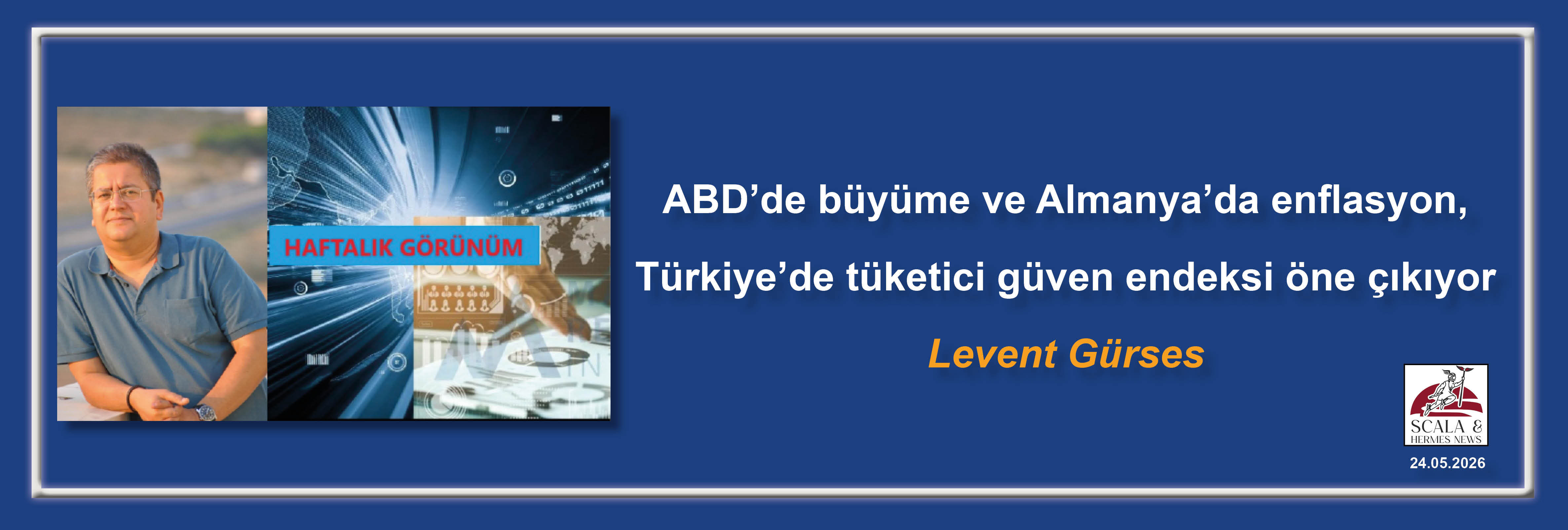 levent-gurses-abdde-buyume-ve-almanyada-enflasyon-turkiyede-tuketici-guven