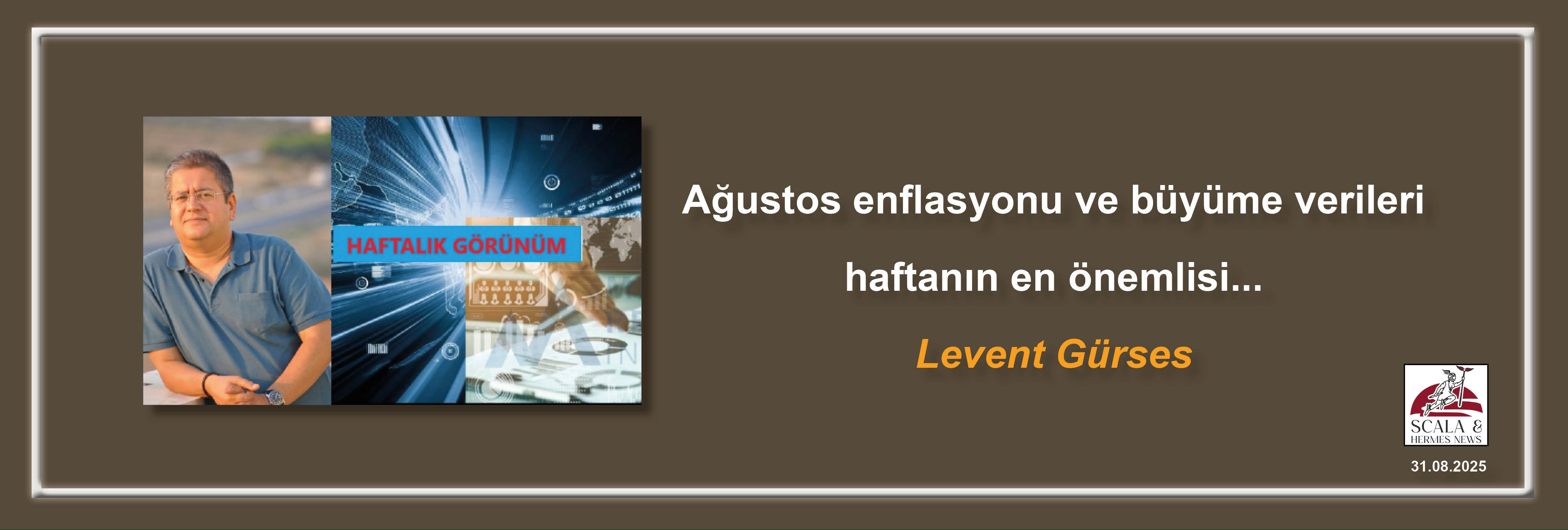 levent-gurses-agustos-enflasyonu-ve-buyume-verileri-haftanin-en-onemlisi