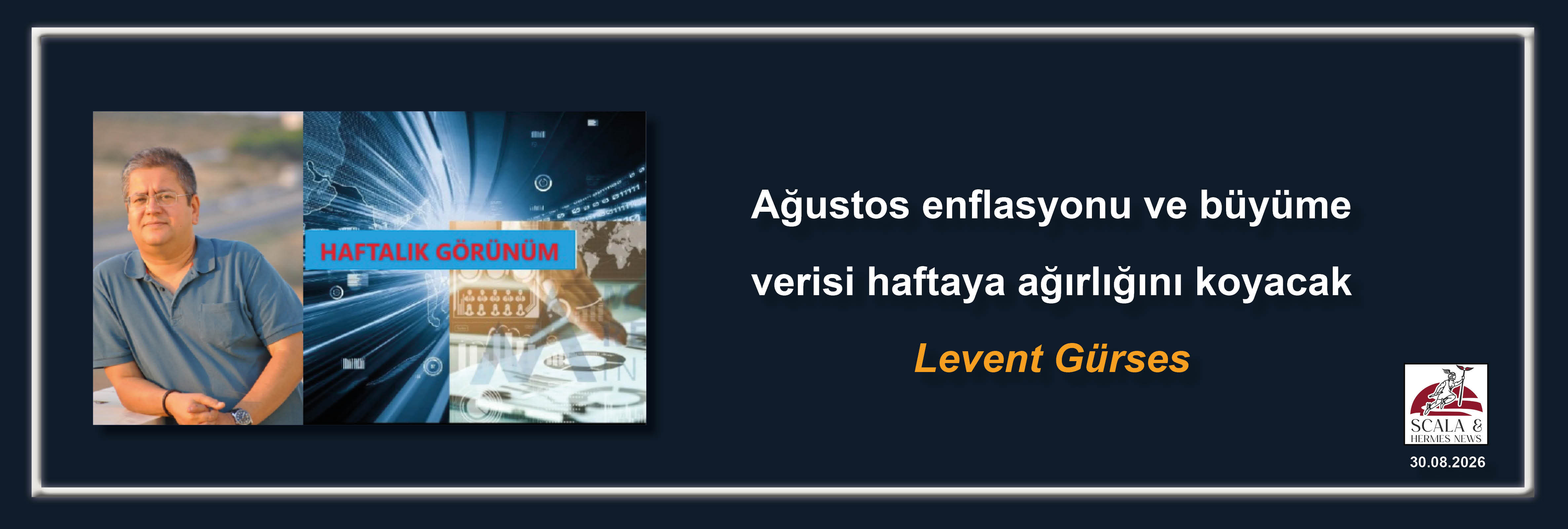 levent-gurses-agustos-enflasyonu-ve-buyume-verisi-haftaya-agirligini-koyacak