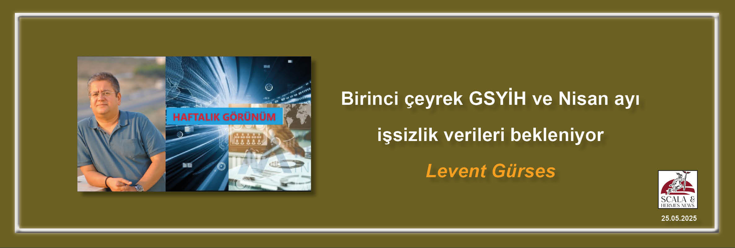 levent-gurses-birinci-ceyrek-gsyih-ve-nisan-ayi-issizlik-verileri-bekleniyor