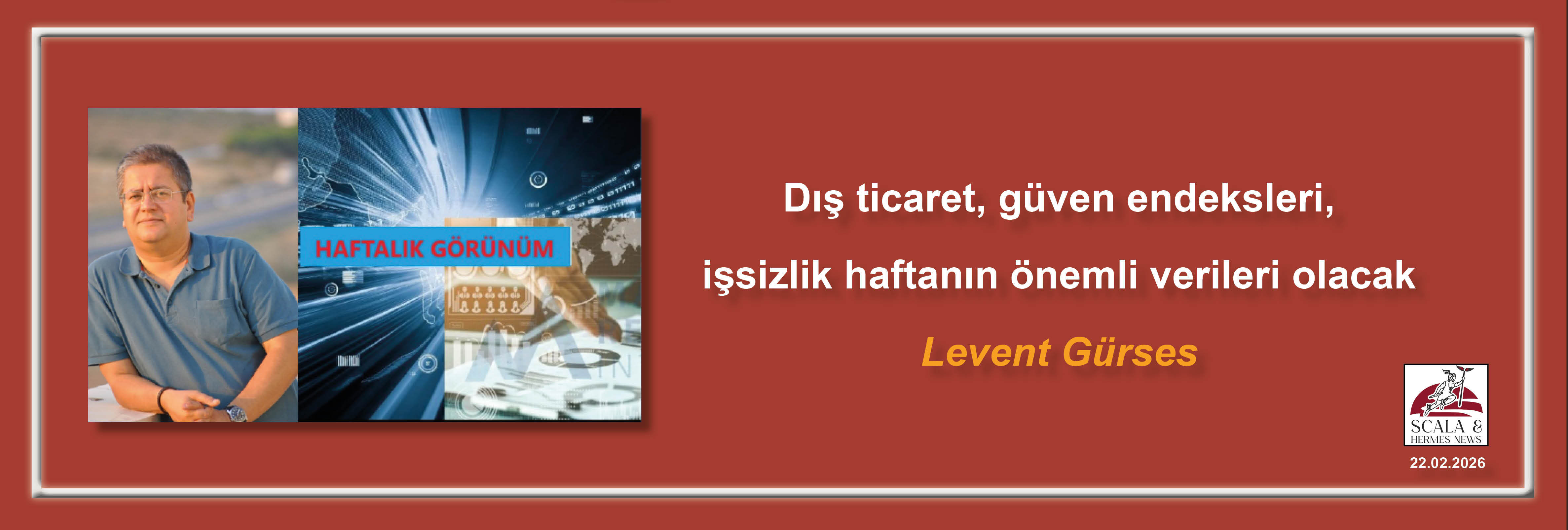 levent-gurses-dis-ticaret-guven-endeksleri-issizlik-haftanin-onemli-verileri-olacak