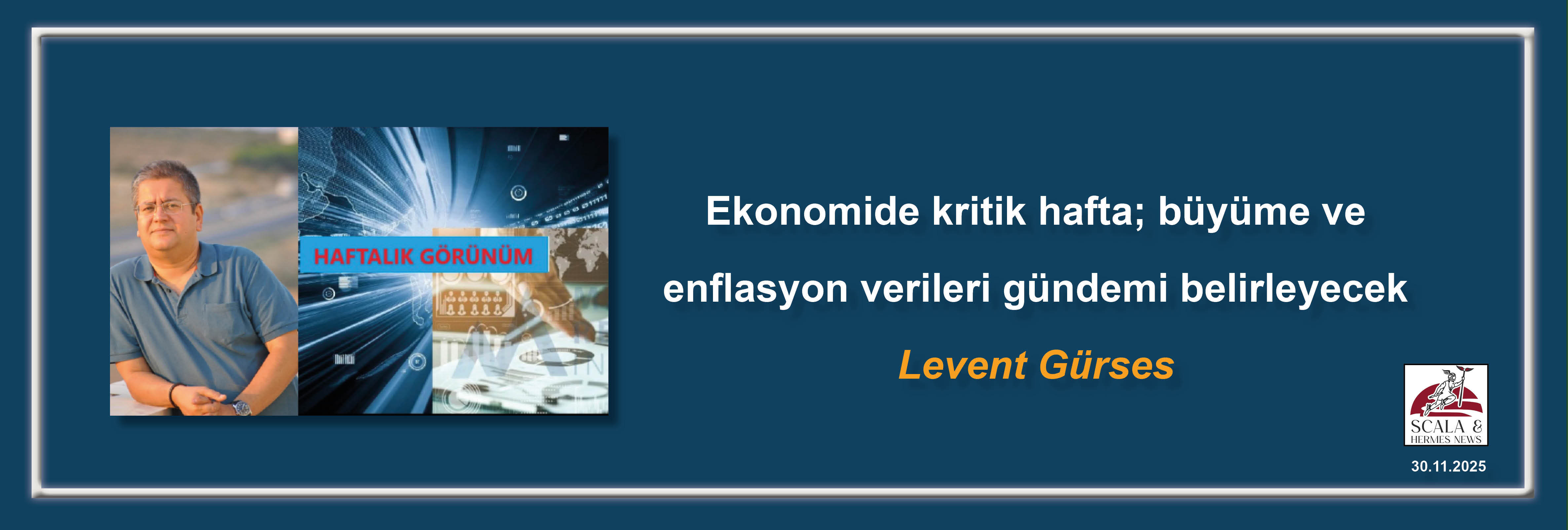 levent-gurses-ekonomide-kritik-hafta-buyume-ve-enflasyon-verileri-gundemi-belirleyecek