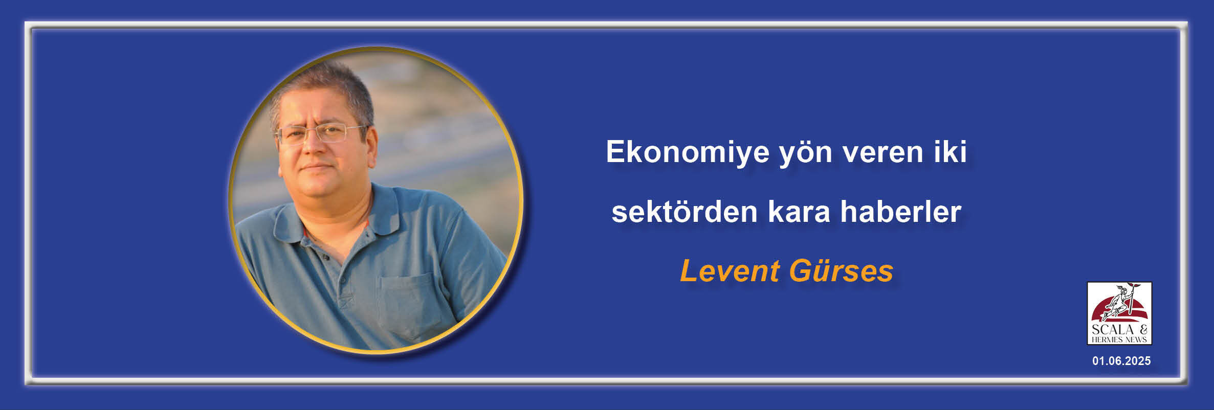 levent-gurses-ekonomiye-yon-veren-iki-sektorden-kara-haberler