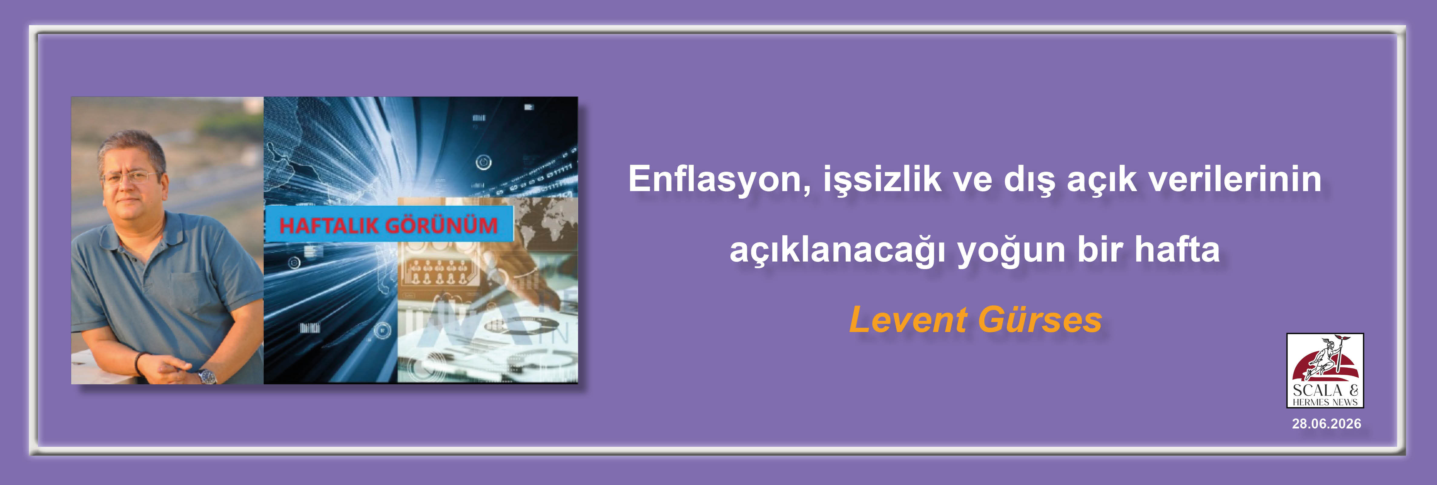 levent-gurses-enflasyon-issizlik-ve-dis-acik-verilerinin-aciklanacagi-yogun-bir-hafta
