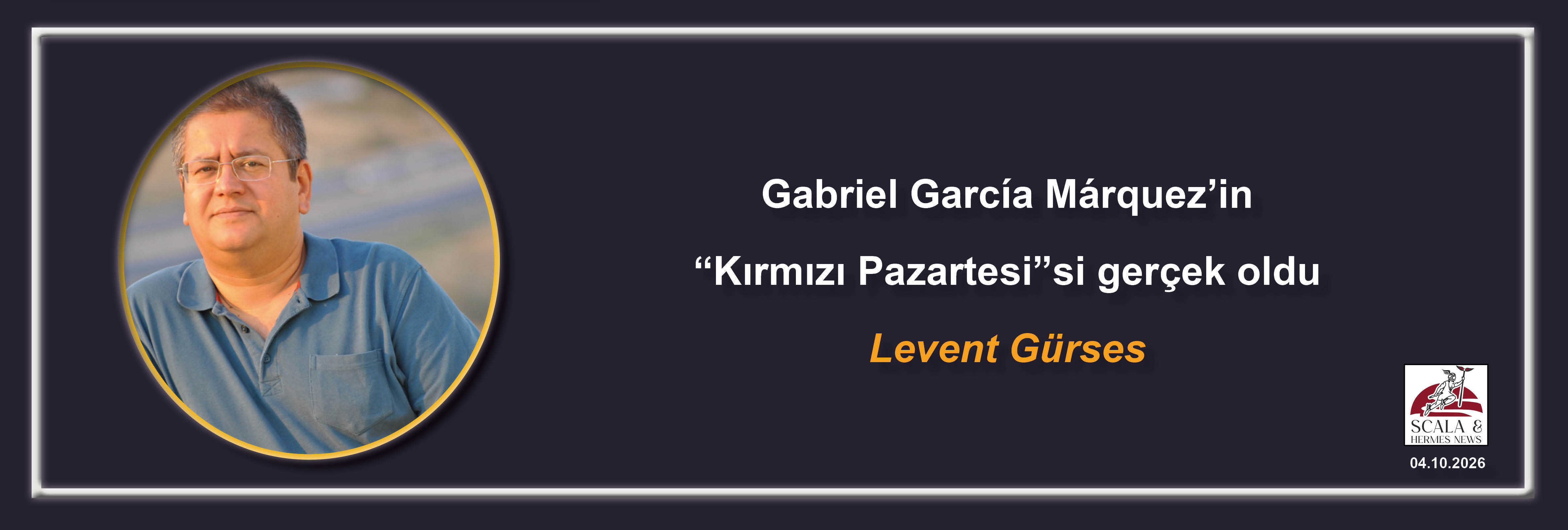 levent-gurses-gabriel-garcia-mrquezin-kirmizi-pazartesisi-gercek-oldu