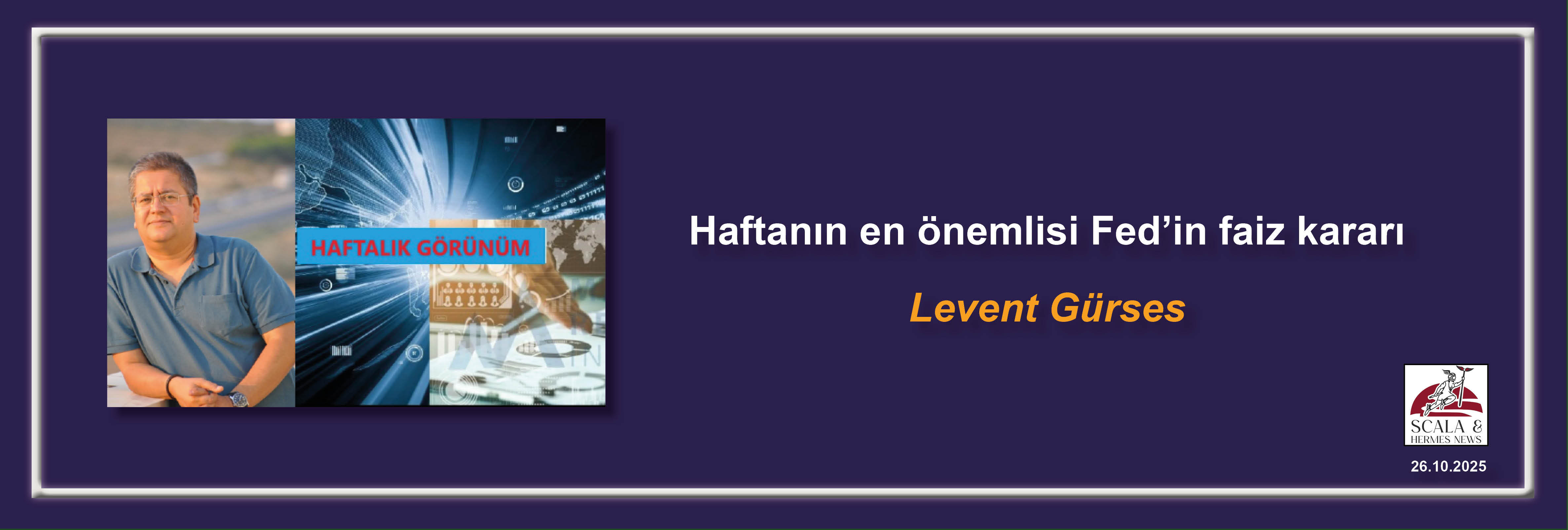 levent-gurses-haftanin-en-onemlisi-fedin-faiz-karari