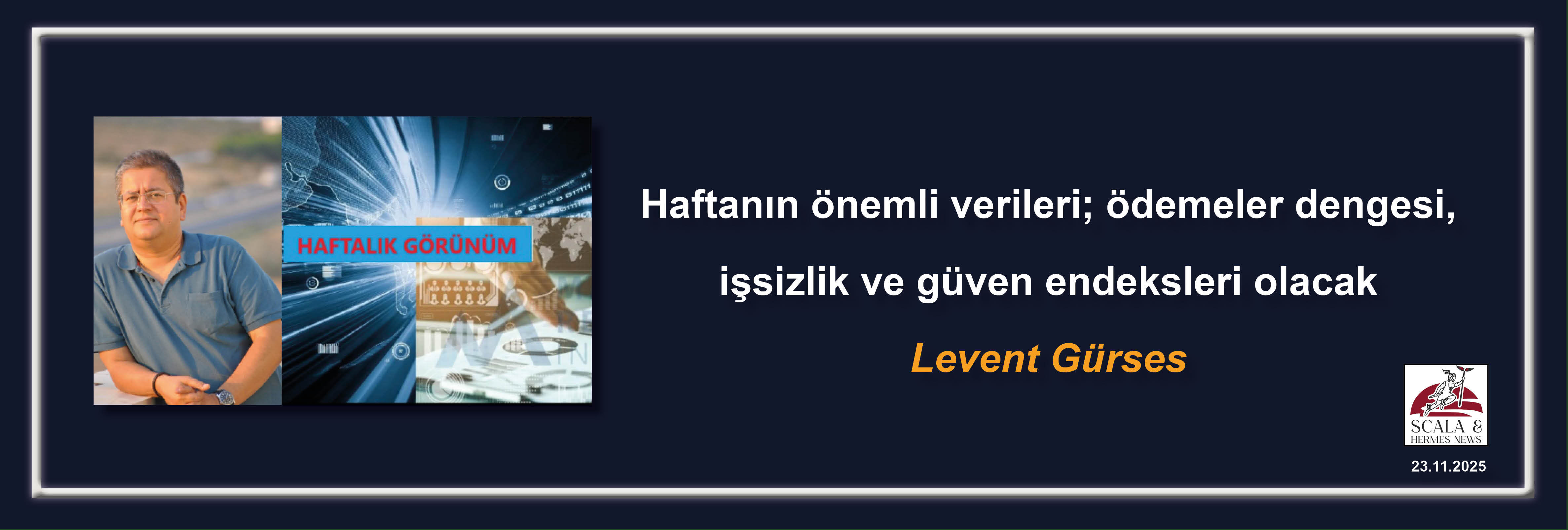 levent-gurses-haftanin-onemli-verileri-odemeler-dengesi-issizlik-ve-guven-levent
