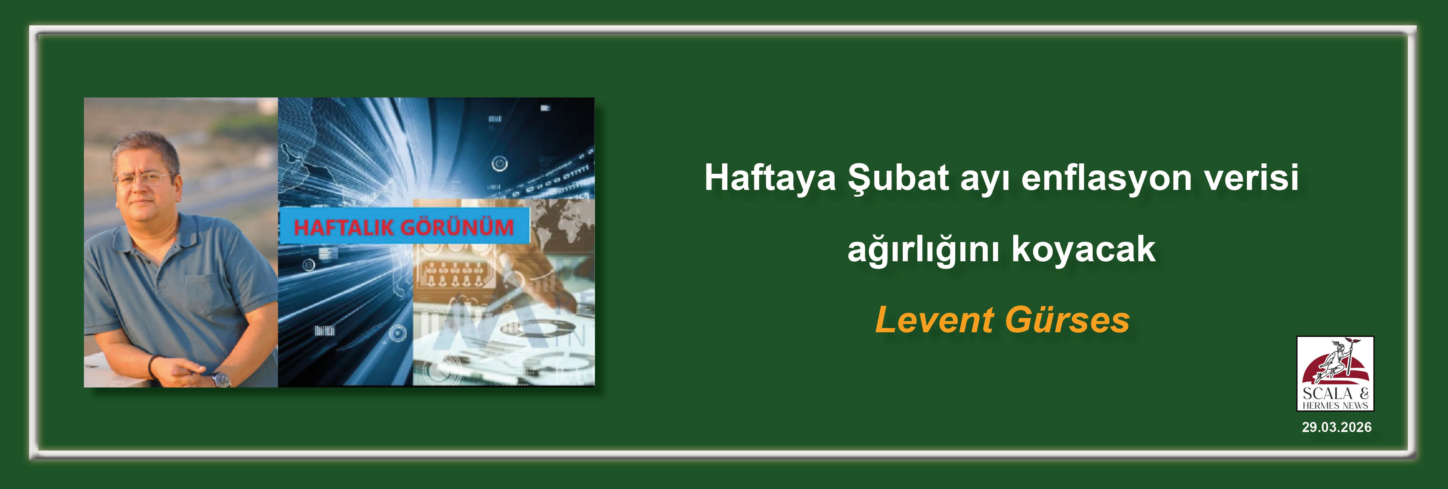 levent-gurses-haftaya-subat-ayi-enflasyon-verisi-agirligini-koyacak