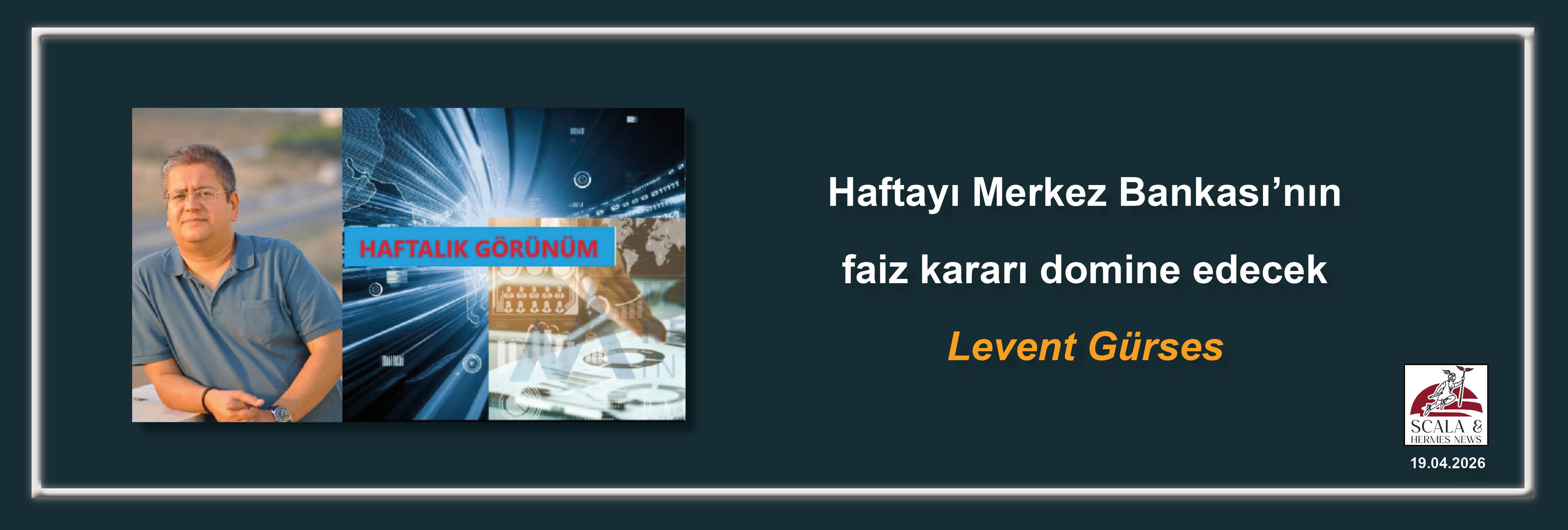 levent-gurses-haftayi-merkez-bankasinin-faiz-karari-domine-edecek