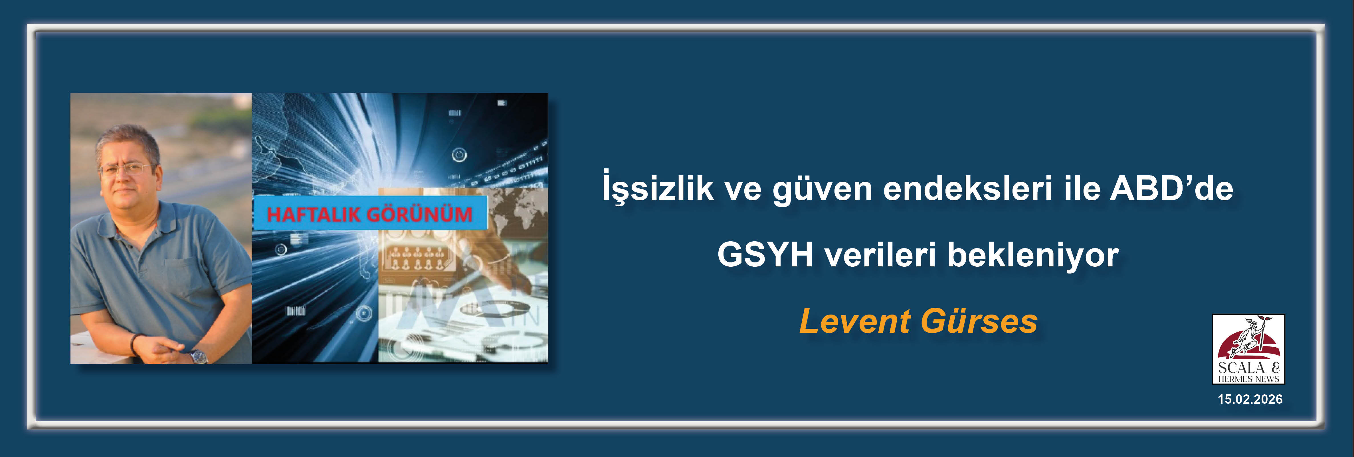 levent-gurses-issizlik-ve-guven-endeksleri-ile-abdde-gsyh-verileri-bekleniyor