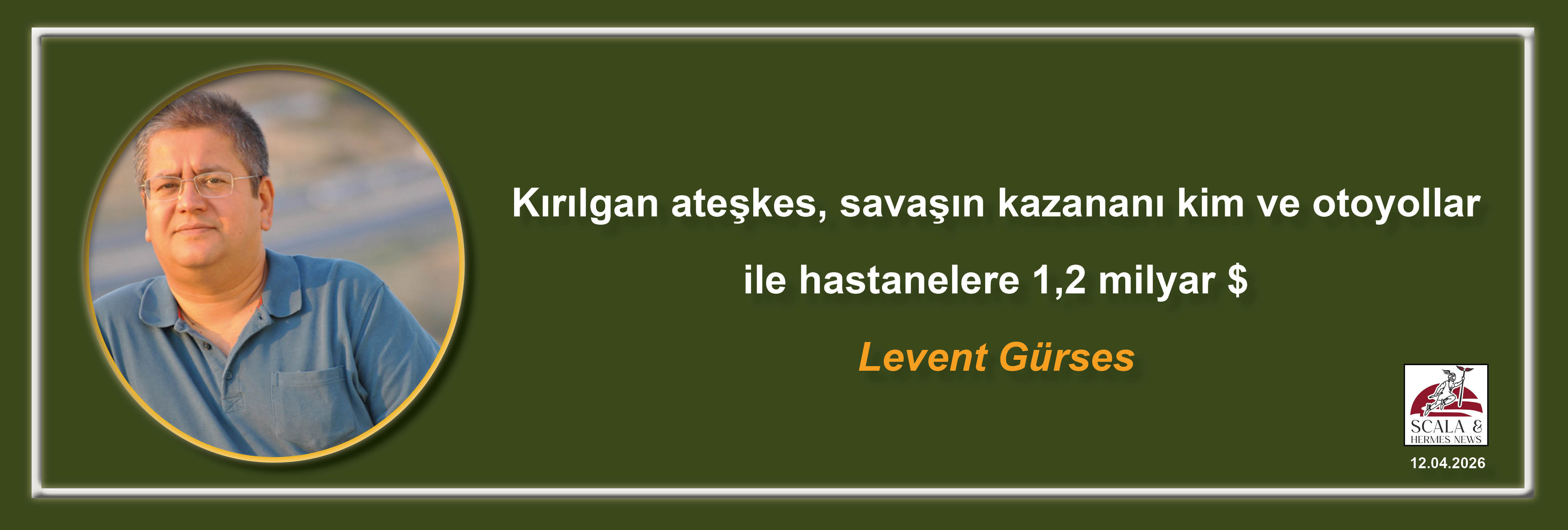 levent-gurses-kirilgan-ateskes-savasin-kazanani-kim-ve-otoyollar-ile-hastanelere-12-milyar