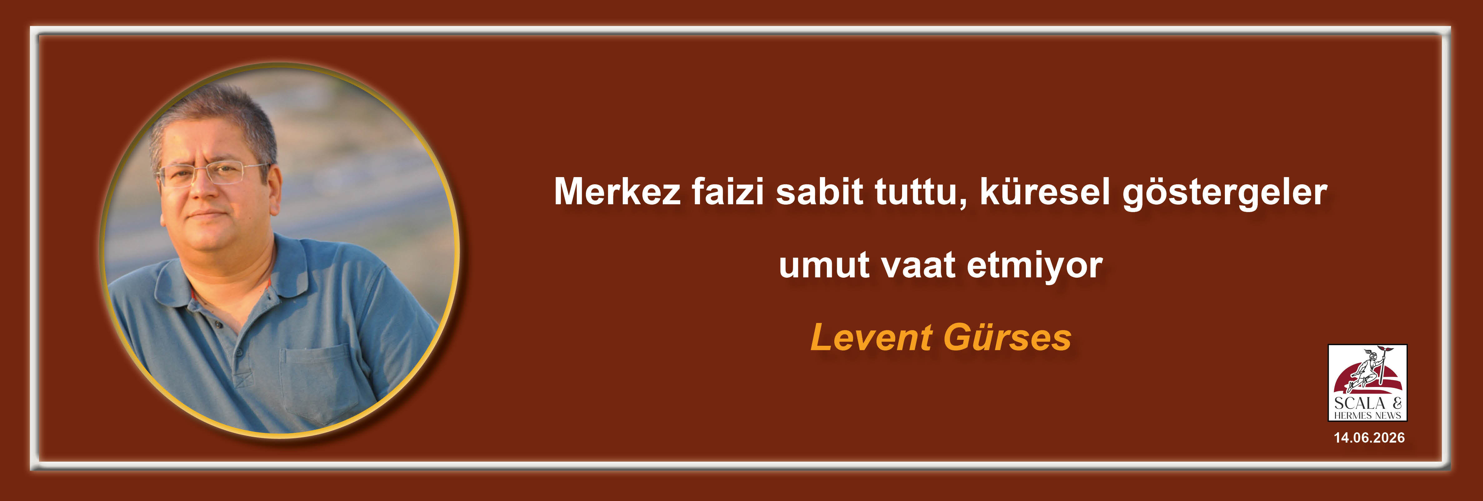 levent-gurses-merkez-faizi-sabit-tuttu-kuresel-gostergeler-umut-vaat-etmiyor