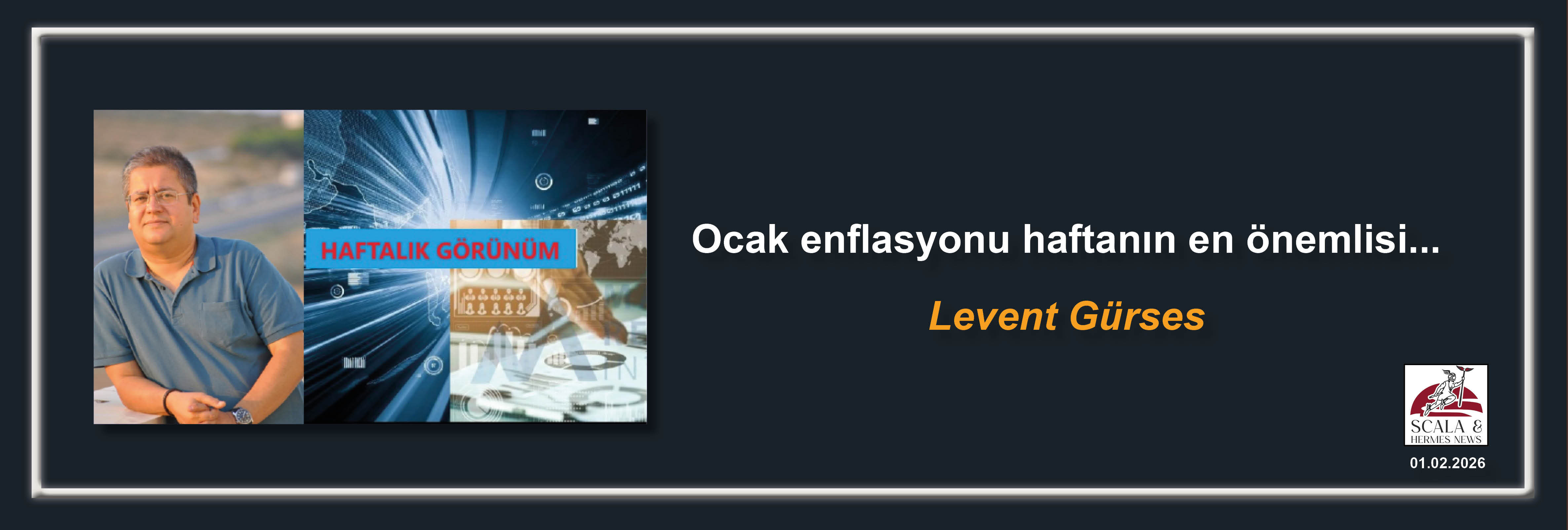 levent-gurses-ocak-enflasyonu-haftanin-en-onemlisi