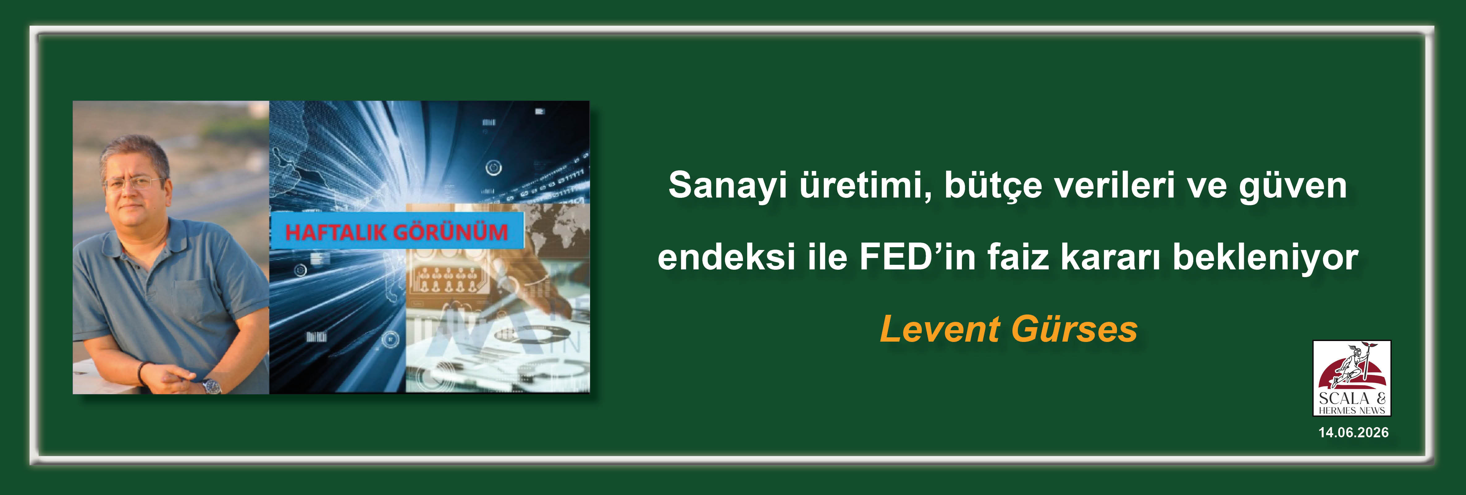 levent-gurses-sanayi-uretimi-butce-verileri-ve-guven-endeksi-ile-fedin-faiz-karari-bekleniyor
