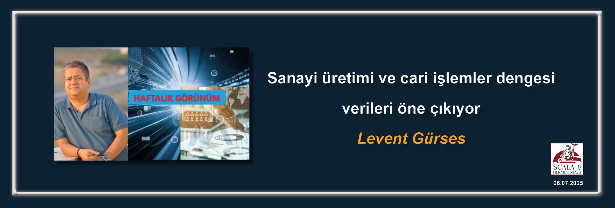 levent-gurses-sanayi-uretimi-ve-cari-islemler-dengesi-verileri-one-cikiyor