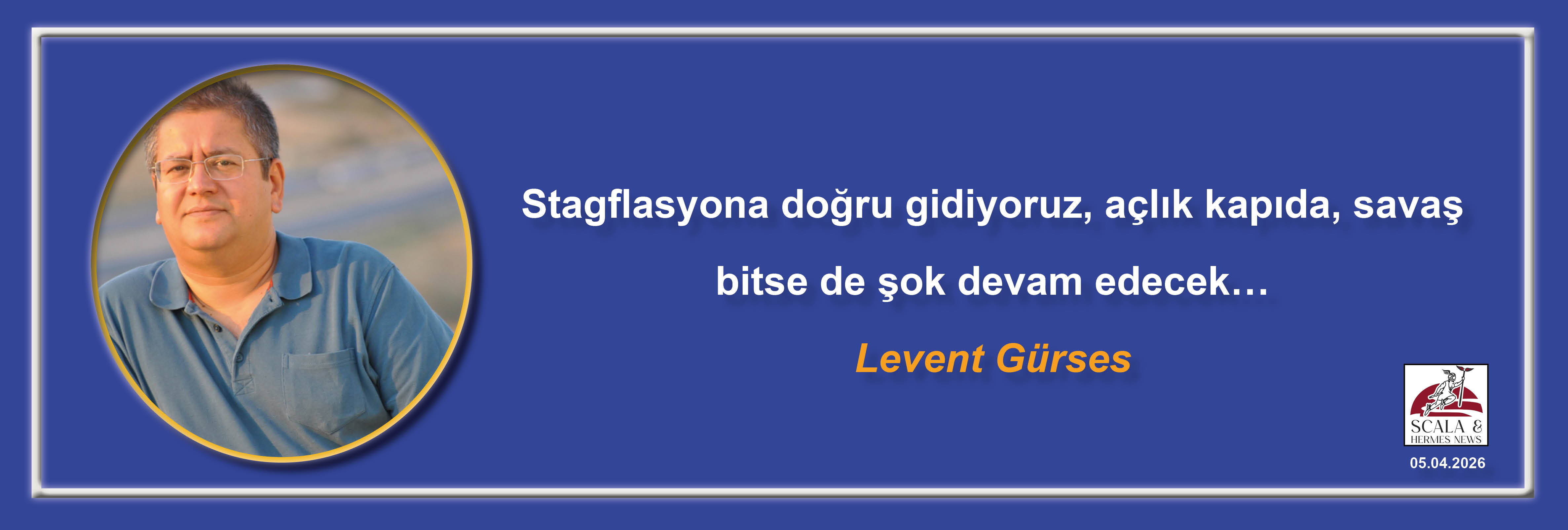 levent-gurses-stagflasyona-dogru-gidiyoruz-aclik-kapida-savas