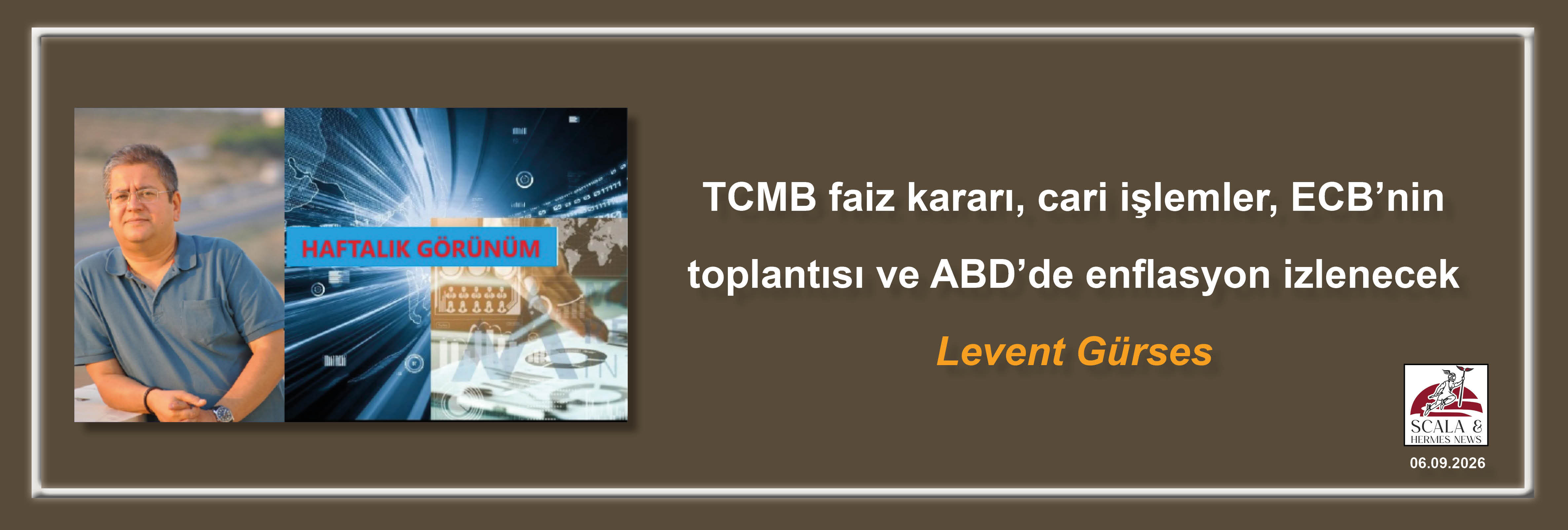 levent-gurses-tcmb-faiz-karari-cari-islemler-ecbnin-toplantisi-ve-abdde-enflasyon-izlenecek