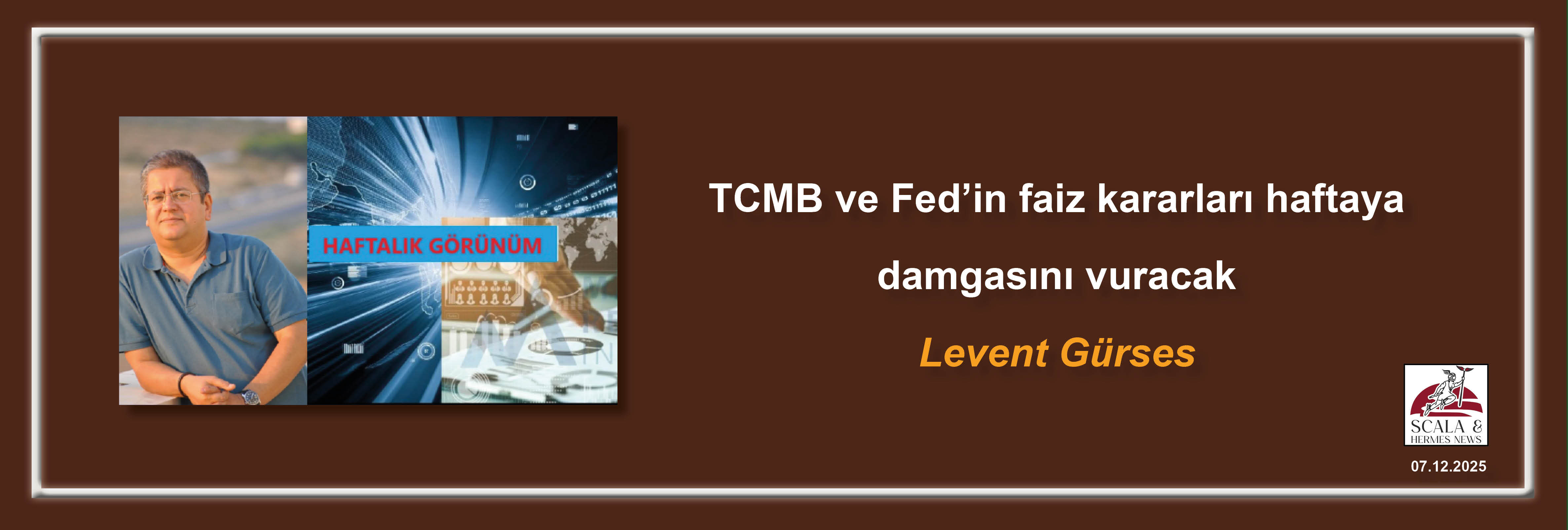 levent-gurses-tcmb-ve-fedin-faiz-kararlari-haftaya-damgasini-vuracak