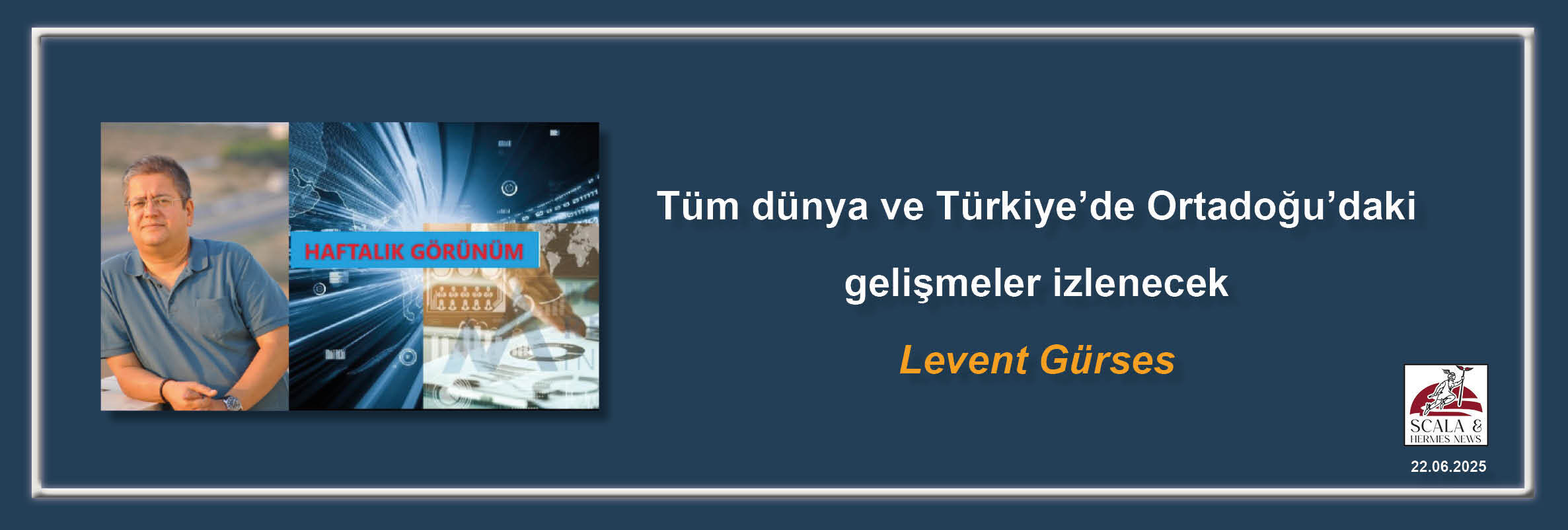 levent-gurses-tum-dunya-ve-turkiyede-ortadogudaki-gelismeler-izlenecek