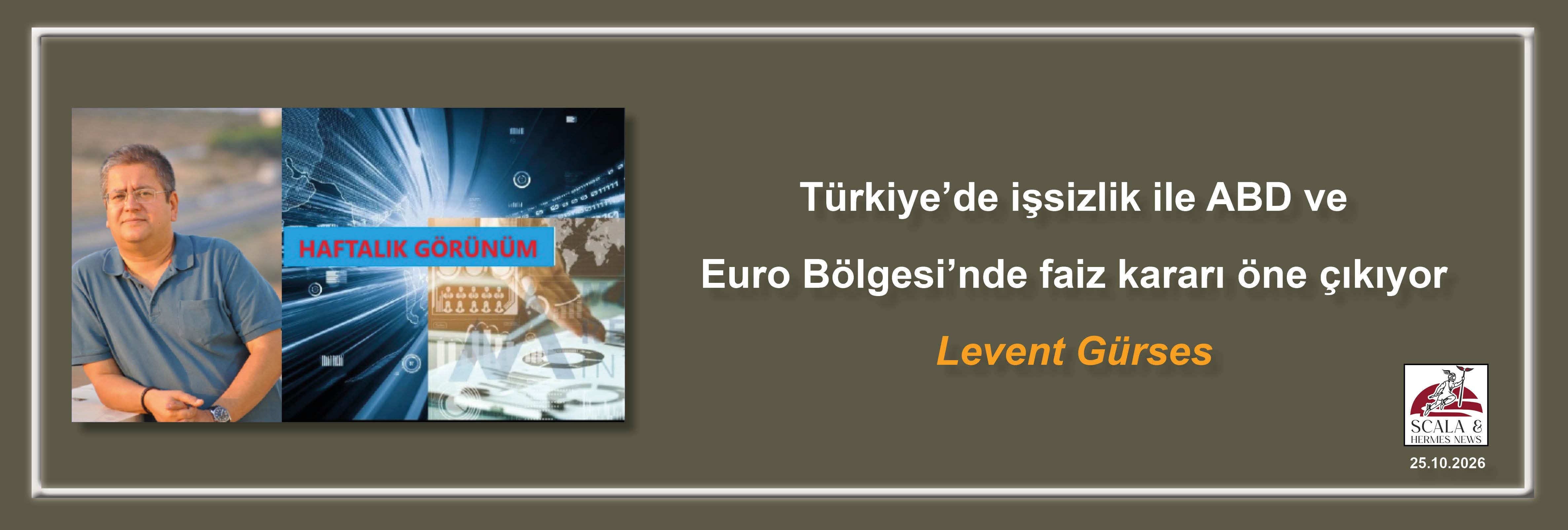 levent-gurses-turkiyede-issizlik-ile-abd-ve-euro-bolgesinde-faiz-karari-one-cikiyor