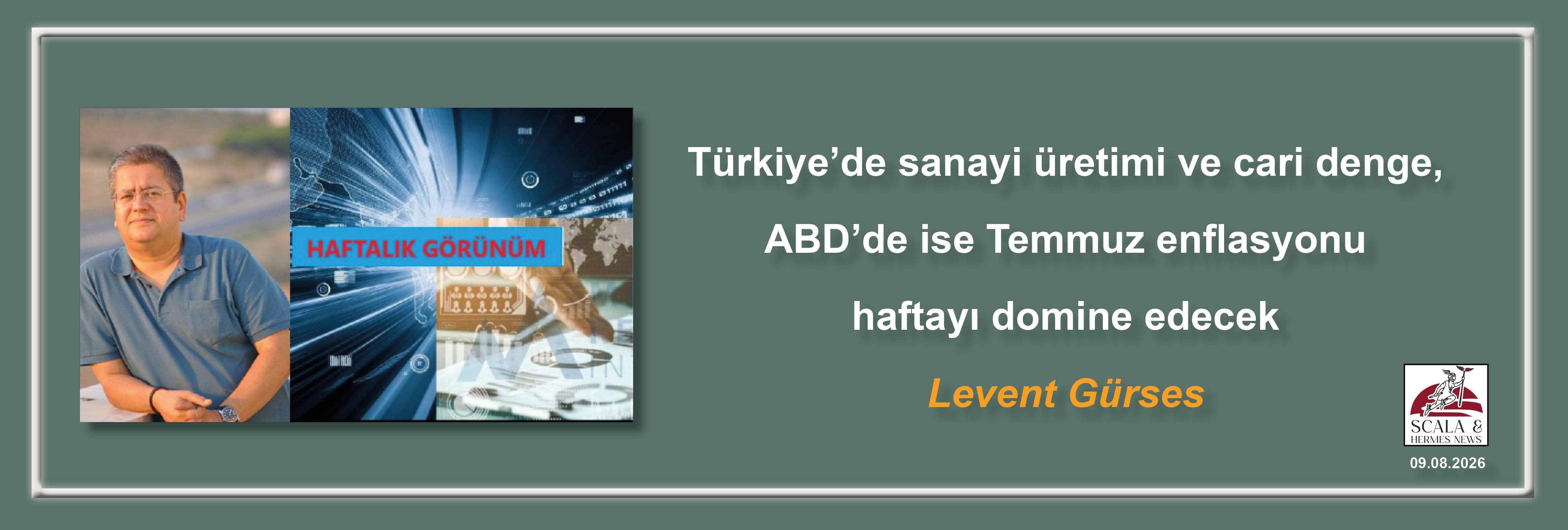 levent-gurses-turkiyede-sanayi-uretimi-ve-cari-denge-abdde-ise-temmuz-enflasyonu-haftayi-domine-edecek