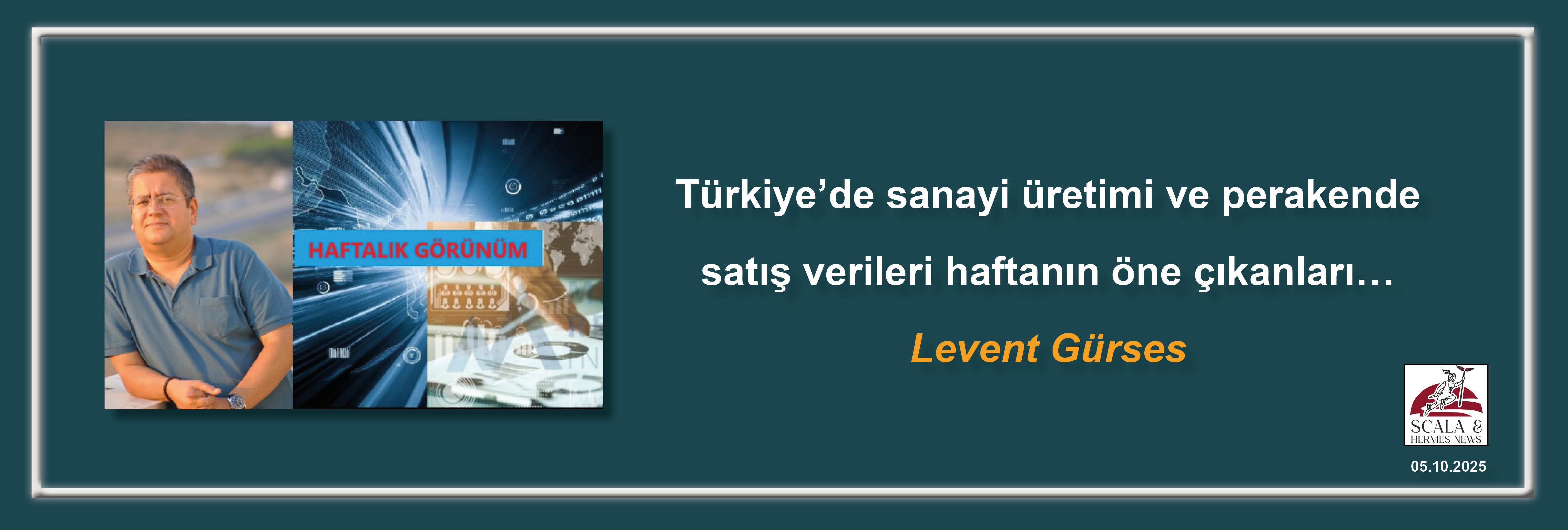 levent-gurses-turkiyede-sanayi-uretimi-ve-perakende-satis-verileri-haftanin-one-cikanlari
