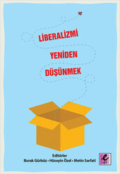 Metin Sarfati, Hüseyin Özel, Burak Gündüz - Liberalizmi Yeniden Düşünmek Metin Sarfati, Hüseyin Özel, Burak Gündüz - Liberalizmi Yeniden Düşünmek