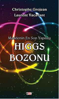 Maddenin En Son Yapıtaşı Higgs Bozonu