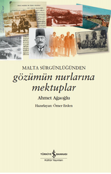 Ahmet Ağaoğlu - Malta Sürgünlüğünden - Gözümün Nurlarına Mektuplar Ahmet Ağaoğlu - Malta Sürgünlüğünden - Gözümün Nurlarına Mektuplar