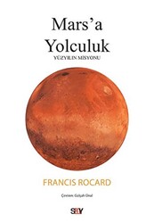 Francis Rocard - Mars'a Yolculuk - Yüzyılın Misyonu Francis Rocard - Mars'a Yolculuk - Yüzyılın Misyonu