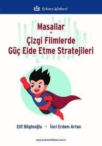 Masallar ve Çizgi Filmlerde Güç Elde Etme Stratejileri