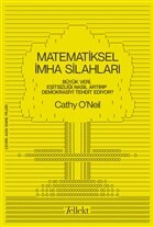 Cathy O'Neil - Matematiksel İmha Silahları Cathy O'Neil - Matematiksel İmha Silahları