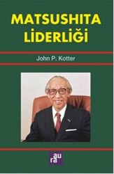 John P. Kotter - Matsushita Liderliği John P. Kotter - Matsushita Liderliği