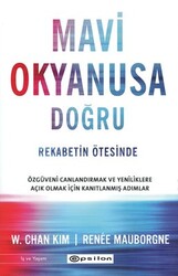 W. Chan Kim , Renée Mauborgne - Mavi Okyanusa Doğru - Rekabetin Ötesinde W. Chan Kim , Renée Mauborgne - Mavi Okyanusa Doğru - Rekabetin Ötesinde