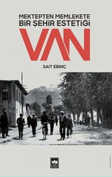 Sait Ebinç - Mektepten Memlekete Bir Şehir Estetiği Van Sait Ebinç - Mektepten Memlekete Bir Şehir Estetiği Van
